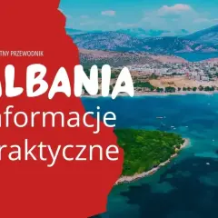 Kompletny przewodnik po Albanii. Czy do Albanii potrzebny jest paszport? Praktyczne informacje o podróży do tego pięknego kraju.