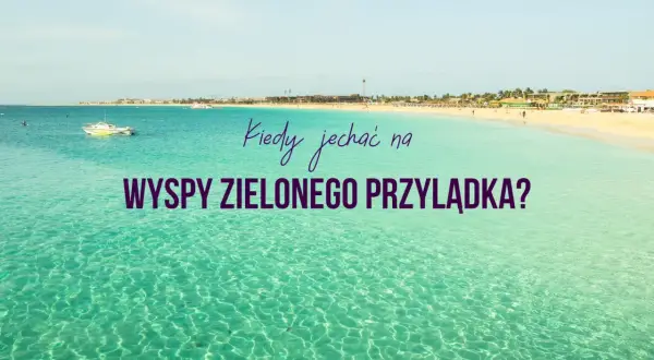 Wyspy Zielonego Przylądka w lutym to idealna pogoda na plażowanie. Turkusowa woda, złoty piasek i słońce.
